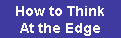 How to Think At the Edge