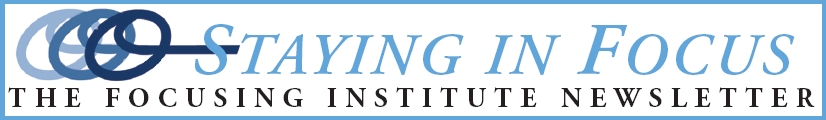 Staying in Focus - The Focusing Institute Newsletter