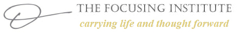 The Focusing Institute - Carrying Life and Thought Forward