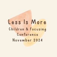 Children Focusing Conference 2024 - Less is More